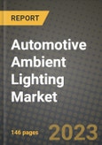 2023 Automotive Ambient Lighting Market - Revenue, Trends, Growth Opportunities, Competition, COVID Strategies, Regional Analysis and Future outlook to 2030 (by products, applications, end cases)- Product Image