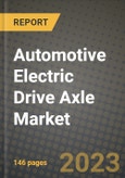 Automotive Electric Drive Axle Market - Revenue, Trends, Growth Opportunities, Competition, COVID-19 Strategies, Regional Analysis and Future Outlook to 2030 (By Products, Applications, End Cases)- Product Image