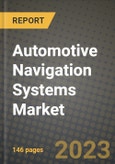 2023 Automotive Navigation Systems Market - Revenue, Trends, Growth Opportunities, Competition, COVID Strategies, Regional Analysis and Future outlook to 2030 (by products, applications, end cases)- Product Image