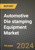 2023 Automotive Die stamping Equipment Market - Revenue, Trends, Growth Opportunities, Competition, COVID Strategies, Regional Analysis and Future outlook to 2030 (by products, applications, end cases)- Product Image