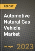 2023 Automotive Natural Gas Vehicle Market - Revenue, Trends, Growth Opportunities, Competition, COVID Strategies, Regional Analysis and Future outlook to 2030 (by products, applications, end cases)- Product Image