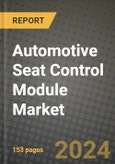 2023 Automotive Seat Control Module Market - Revenue, Trends, Growth Opportunities, Competition, COVID Strategies, Regional Analysis and Future outlook to 2030 (by products, applications, end cases)- Product Image