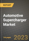 2023 Automotive Supercharger Market - Revenue, Trends, Growth Opportunities, Competition, COVID Strategies, Regional Analysis and Future outlook to 2030 (by products, applications, end cases)- Product Image