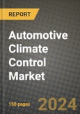 2023 Automotive Climate Control Market - Revenue, Trends, Growth Opportunities, Competition, COVID Strategies, Regional Analysis and Future outlook to 2030 (by products, applications, end cases)- Product Image