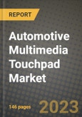 Automotive Multimedia Touchpad Market - Revenue, Trends, Growth Opportunities, Competition, COVID-19 Strategies, Regional Analysis and Future Outlook to 2030 (By Products, Applications, End Cases)- Product Image