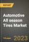 2023 Automotive All season Tires Market - Revenue, Trends, Growth Opportunities, Competition, COVID Strategies, Regional Analysis and Future outlook to 2030 (by products, applications, end cases) - Product Image