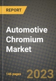 2023 Automotive Chromium Market - Revenue, Trends, Growth Opportunities, Competition, COVID Strategies, Regional Analysis and Future outlook to 2030 (by products, applications, end cases)- Product Image