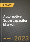 2023 Automotive Supercapacitor Market - Revenue, Trends, Growth Opportunities, Competition, COVID Strategies, Regional Analysis and Future outlook to 2030 (by products, applications, end cases)- Product Image
