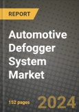 2023 Automotive Defogger System Market - Revenue, Trends, Growth Opportunities, Competition, COVID Strategies, Regional Analysis and Future outlook to 2030 (by products, applications, end cases)- Product Image