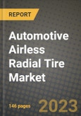 2023 Automotive Airless Radial Tire Market - Revenue, Trends, Growth Opportunities, Competition, COVID Strategies, Regional Analysis and Future outlook to 2030 (by products, applications, end cases)- Product Image