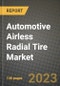 2023 Automotive Airless Radial Tire Market - Revenue, Trends, Growth Opportunities, Competition, COVID Strategies, Regional Analysis and Future outlook to 2030 (by products, applications, end cases) - Product Image
