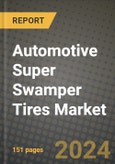 2023 Automotive Super Swamper Tires Market - Revenue, Trends, Growth Opportunities, Competition, COVID Strategies, Regional Analysis and Future outlook to 2030 (by products, applications, end cases)- Product Image