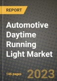 Automotive Daytime Running Light Market - Revenue, Trends, Growth Opportunities, Competition, COVID-19 Strategies, Regional Analysis and Future Outlook to 2030 (By Products, Applications, End Cases)- Product Image