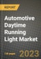 2023 Automotive Daytime Running Light Market - Revenue, Trends, Growth Opportunities, Competition, COVID Strategies, Regional Analysis and Future outlook to 2030 (by products, applications, end cases) - Product Thumbnail Image
