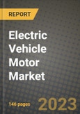 2023 Electric Vehicle Motor Market - Revenue, Trends, Growth Opportunities, Competition, COVID Strategies, Regional Analysis and Future outlook to 2030 (by products, applications, end cases)- Product Image