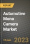 2023 Automotive Mono Camera Market - Revenue, Trends, Growth Opportunities, Competition, COVID Strategies, Regional Analysis and Future outlook to 2030 (by products, applications, end cases) - Product Image