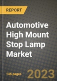 2023 Automotive High Mount Stop Lamp Market - Revenue, Trends, Growth Opportunities, Competition, COVID Strategies, Regional Analysis and Future outlook to 2030 (by products, applications, end cases)- Product Image