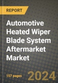 2023 Automotive Heated Wiper Blade System Aftermarket Market - Revenue, Trends, Growth Opportunities, Competition, COVID Strategies, Regional Analysis and Future outlook to 2030 (by products, applications, end cases)- Product Image