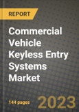 Commercial Vehicle Keyless Entry Systems Market - Revenue, Trends, Growth Opportunities, Competition, COVID-19 Strategies, Regional Analysis and Future Outlook to 2030 (By Products, Applications, End Cases)- Product Image