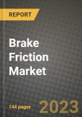 2023 Brake Friction Market - Revenue, Trends, Growth Opportunities, Competition, COVID Strategies, Regional Analysis and Future outlook to 2030 (by products, applications, end cases)- Product Image