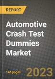Automotive Crash Test Dummies Market - Revenue, Trends, Growth Opportunities, Competition, COVID-19 Strategies, Regional Analysis and Future Outlook to 2030 (By Products, Applications, End Cases)- Product Image