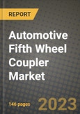 Automotive Fifth Wheel Coupler Market - Revenue, Trends, Growth Opportunities, Competition, COVID-19 Strategies, Regional Analysis and Future Outlook to 2030 (By Products, Applications, End Cases)- Product Image