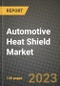 Automotive Heat Shield Market - Revenue, Trends, Growth Opportunities, Competition, COVID-19 Strategies, Regional Analysis and Future Outlook to 2030 (By Products, Applications, End Cases) - Product Image