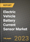 2023 Electric Vehicle Battery Current Sensor Market - Revenue, Trends, Growth Opportunities, Competition, COVID Strategies, Regional Analysis and Future outlook to 2030 (by products, applications, end cases)- Product Image