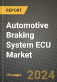 Automotive Braking System ECU Market Report: Industry Size, Market Shares Data, Latest Trends, Insights, Growth Potential, CAGR Forecasts to 2034- Product Image