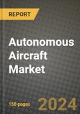 2023 Autonomous Aircraft Market - Revenue, Trends, Growth Opportunities, Competition, COVID Strategies, Regional Analysis and Future outlook to 2030 (by products, applications, end cases)- Product Image