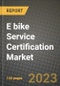 2023 E bike Service Certification Market - Revenue, Trends, Growth Opportunities, Competition, COVID Strategies, Regional Analysis and Future outlook to 2030 (by products, applications, end cases) - Product Image