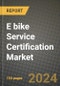 2023 E bike Service Certification Market - Revenue, Trends, Growth Opportunities, Competition, COVID Strategies, Regional Analysis and Future outlook to 2030 (by products, applications, end cases) - Product Thumbnail Image