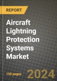Aircraft Lightning Protection Systems Market Outlook Report: Industry Size, Market Shares Data, Latest Trends, Insights, Growth Potential, CAGR Forecasts to 2034- Product Image