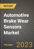 2023 Automotive Brake Wear Sensors Market - Revenue, Trends, Growth Opportunities, Competition, COVID Strategies, Regional Analysis and Future outlook to 2030 (by products, applications, end cases)- Product Image