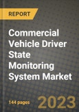 Commercial Vehicle Driver State Monitoring System Market - Revenue, Trends, Growth Opportunities, Competition, COVID-19 Strategies, Regional Analysis and Future Outlook to 2030 (By Products, Applications, End Cases)- Product Image