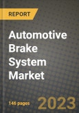 2023 Automotive Brake System Market - Revenue, Trends, Growth Opportunities, Competition, COVID Strategies, Regional Analysis and Future outlook to 2030 (by products, applications, end cases)- Product Image