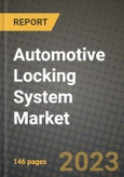 2023 Automotive Locking System Market - Revenue, Trends, Growth Opportunities, Competition, COVID Strategies, Regional Analysis and Future outlook to 2030 (by products, applications, end cases)- Product Image