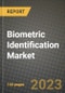 2023 Biometric Identification Market - Revenue, Trends, Growth Opportunities, Competition, COVID Strategies, Regional Analysis and Future outlook to 2030 (by products, applications, end cases) - Product Thumbnail Image