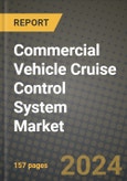 2023 Commercial Vehicle Cruise Control System Market - Revenue, Trends, Growth Opportunities, Competition, COVID Strategies, Regional Analysis and Future outlook to 2030 (by products, applications, end cases)- Product Image