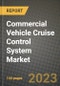 2023 Commercial Vehicle Cruise Control System Market - Revenue, Trends, Growth Opportunities, Competition, COVID Strategies, Regional Analysis and Future outlook to 2030 (by products, applications, end cases) - Product Thumbnail Image