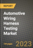 2023 Automotive Wiring Harness Testing Market - Revenue, Trends, Growth Opportunities, Competition, COVID Strategies, Regional Analysis and Future outlook to 2030 (by products, applications, end cases)- Product Image