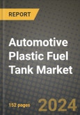 2023 Automotive Plastic Fuel Tank Market - Revenue, Trends, Growth Opportunities, Competition, COVID Strategies, Regional Analysis and Future outlook to 2030 (by products, applications, end cases)- Product Image