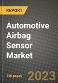 2023 Automotive Airbag Sensor Market - Revenue, Trends, Growth Opportunities, Competition, COVID Strategies, Regional Analysis and Future outlook to 2030 (by products, applications, end cases)- Product Image