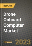 2023 Drone Onboard Computer Market - Revenue, Trends, Growth Opportunities, Competition, COVID Strategies, Regional Analysis and Future outlook to 2030 (by products, applications, end cases)- Product Image