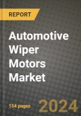 Automotive Wiper Motors Market Report: Industry Size, Market Shares Data, Latest Trends, Insights, Growth Potential, CAGR Forecasts to 2034- Product Image