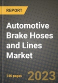 2023 Automotive Brake Hoses and Lines Market - Revenue, Trends, Growth Opportunities, Competition, COVID Strategies, Regional Analysis and Future outlook to 2030 (by products, applications, end cases)- Product Image