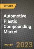 2023 Automotive Plastic Compounding Market - Revenue, Trends, Growth Opportunities, Competition, COVID Strategies, Regional Analysis and Future outlook to 2030 (by products, applications, end cases)- Product Image