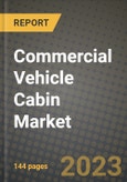 2023 Commercial Vehicle Cabin Market - Revenue, Trends, Growth Opportunities, Competition, COVID Strategies, Regional Analysis and Future outlook to 2030 (by products, applications, end cases)- Product Image