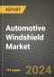 2023 Automotive Windshield Market - Revenue, Trends, Growth Opportunities, Competition, COVID Strategies, Regional Analysis and Future outlook to 2030 (by products, applications, end cases) - Product Image