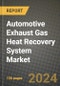 2023 Automotive Exhaust Gas Heat Recovery System Market - Revenue, Trends, Growth Opportunities, Competition, COVID Strategies, Regional Analysis and Future outlook to 2030 (by products, applications, end cases) - Product Image